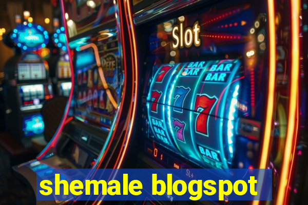 shemale blogspot